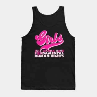 Girls Just Wanna Have Fundamental Human Rights Tank Top